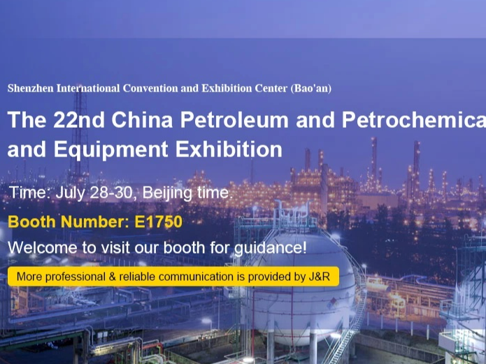 J&R Will Participate in The 22nd China Petroleum & Petrochemical Technology And Equipment Exhibition